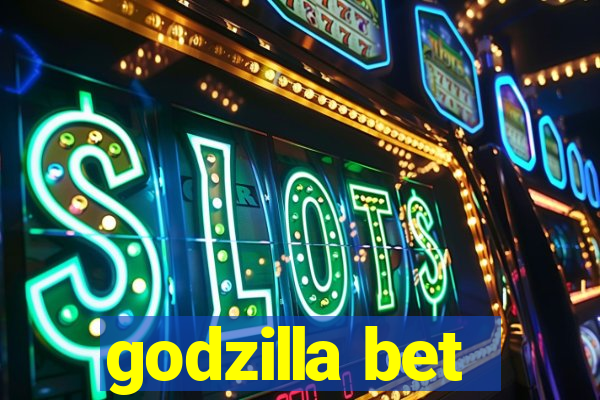 godzilla bet